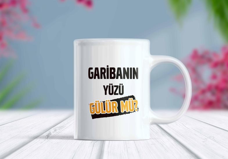 Garibanın Yüzü Gülür Mü Yazılı Kupa Bardak