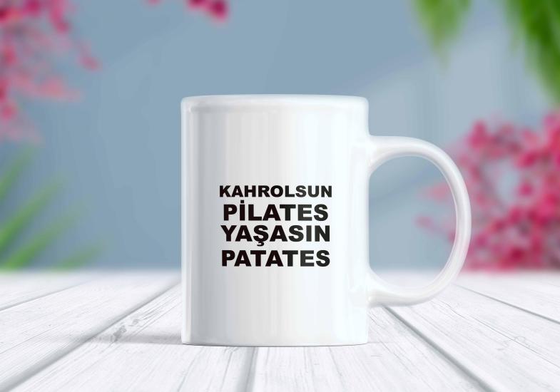 Kahrolsun Pilates Yaşasın Patates Kupa Bardak