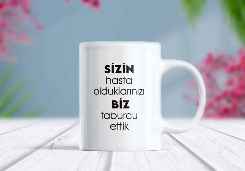 Hasta Olduklarınızı Taburcu Ettik Kupa Bardak